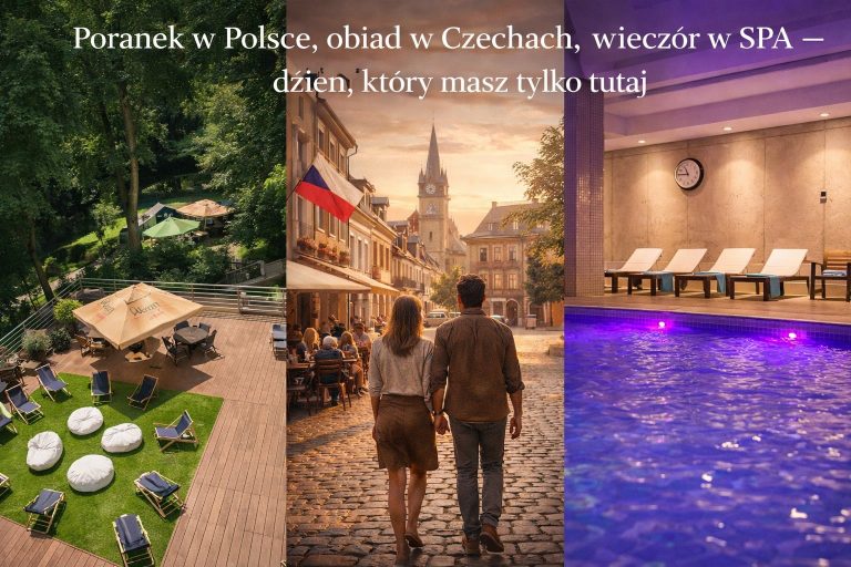 Poranek w Polsce, obiad w Czechach, wieczór w SPA – dzień, który masz tylko tutaj